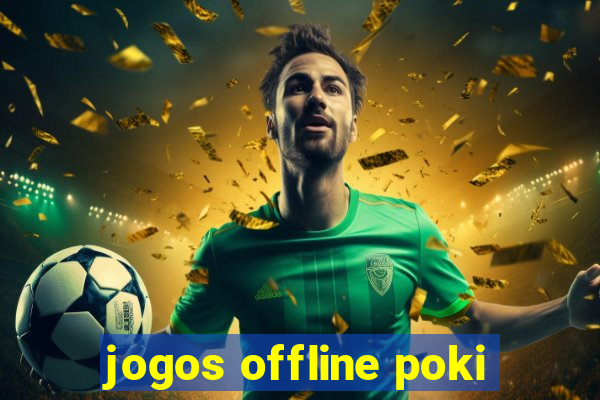 jogos offline poki